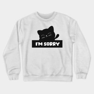 I'm sorry Crewneck Sweatshirt